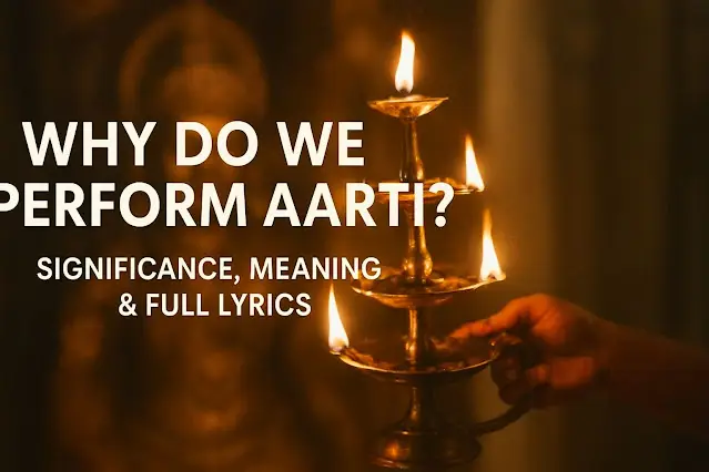 Why Do We Perform Aarti? Complete Guide with Lyrics, Meaning, and Significance